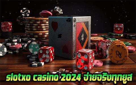 slotxo casino 2024 จ่ายจริงทุกยูส